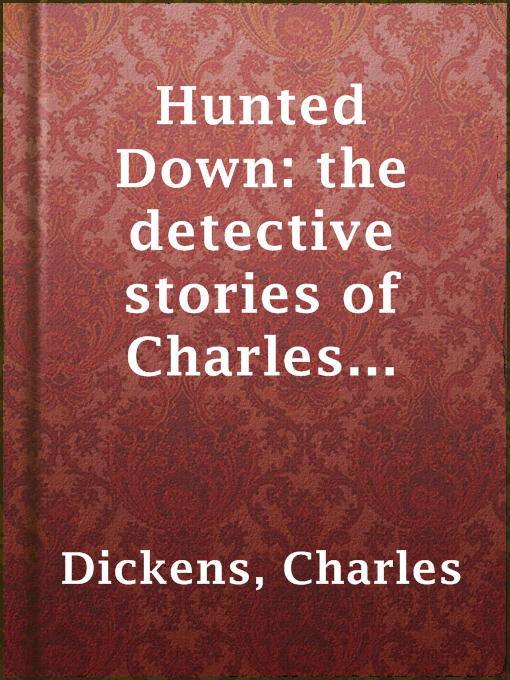 Title details for Hunted Down: the detective stories of Charles Dickens by Charles Dickens - Available
